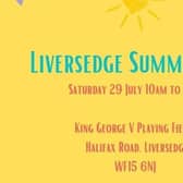 The Liversedge Summer Fair will be held at the King George V playing fields, on Halifax Road, on Saturday, July 29, between 10am and 3pm