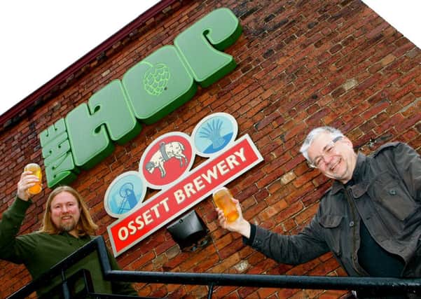SOMETHING'S BREWING Ossett Brewery'sJamie Lawson and Mike Inman (joint MDs) raise a glass to national success.