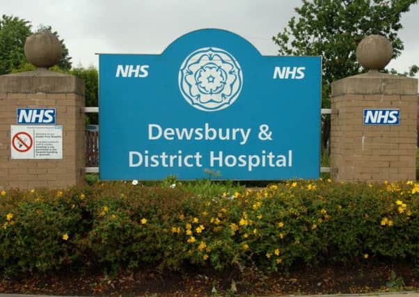 CONCERNS RAISED The NHS Trust that runs Dewsbury and District Hospital has received 1,405 written complaints, making it the fourth most complained about in the country. (D16071045)
