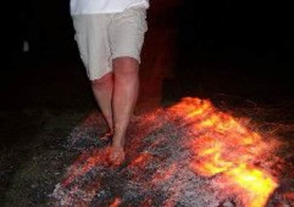 Why not take part in the fire walk?